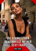 Cover-Bild zum Titel 'Die schmutzigen geheimnisse meiner Sexy Frau' von 'Mia Graf'