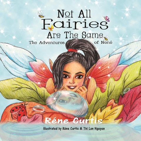 Not All Fairies Are The Same: The Adventures of Nené - Réne Curtis