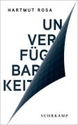 Unverfügbarkeit - Hartmut Rosa