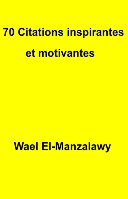 70 Citations inspirantes et motivantes - Wael El-Manzalawy