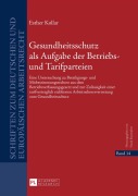 Cover-Bild zum Titel 'Gesundheitsschutz als Aufgabe der Betriebs- und Tarifparteien' von 'Esther Kollar'