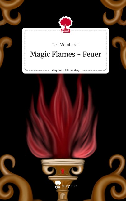 Magic Flames - Feuer. Life is a Story - story.one - Lea Meinhardt