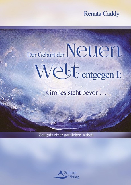 Der Geburt der Neuen Welt entgegen I: Großes steht bevor ... - Renata Caddy