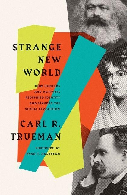 Strange New World - Carl R Trueman