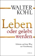 Cover-Bild zum Titel 'Leben oder gelebt werden' von 'Walter Kohl'