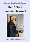 Cover-Bild zum Titel 'Der Schuß von der Kanzel' von 'Conrad Ferdinand Meyer'