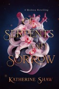 Cover-Bild zum Titel 'Of Serpents and Sorrow' von 'Katherine Shaw'