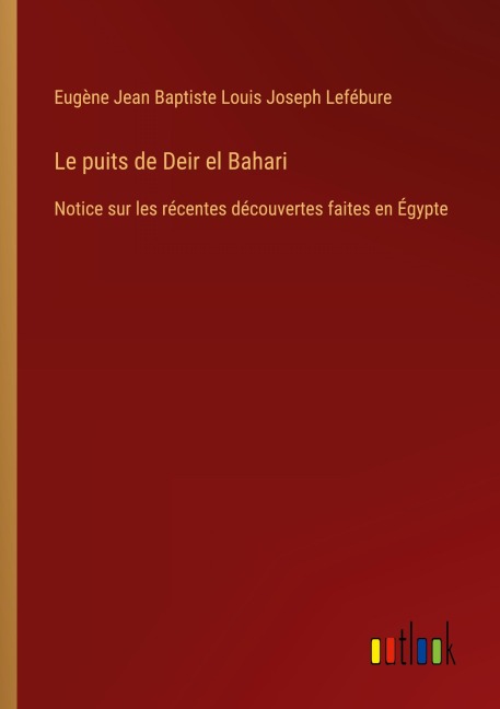 Le puits de Deir el Bahari - Eugène Jean Baptiste Louis Joseph Lefébure