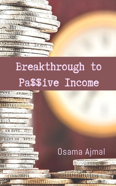 Breakthrough to Pa$$ive Income - Osama Ajmal