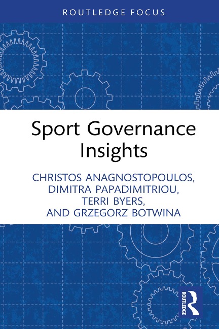 Sport Governance Insights - Christos Anagnostopoulos, Grzegorz Botwina, Terri Byers, Dimitra Papadimitriou