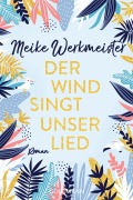 Cover-Bild zum Titel 'Der Wind singt unser Lied' von 'Meike Werkmeister'