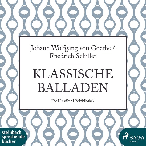 Klassische Balladen (Ungekürzt) - Johann Wolfgang von Goethe, Friedrich Schiller