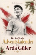 Cover-Bild zum Titel 'Der inoffizielle Adventskalender über Arda Güler' von 'Louis Zimmermann'