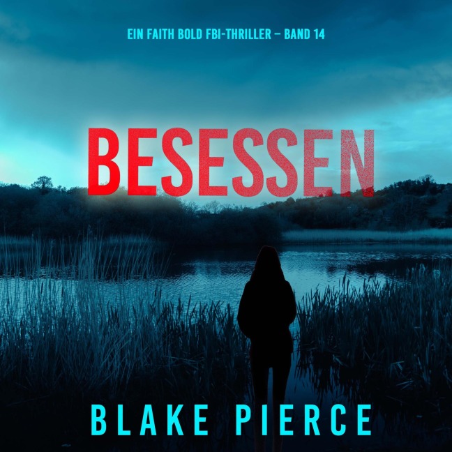 Besessen (Ein Faith Bold FBI-Thriller ¿ Band 14) - Blake Pierce