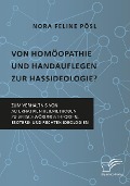 Cover-Bild zum Titel 'Von Homöopathie und Handauflegen zur Hassideologie? Zum Verhältnis von alternativen Heilmethoden zu Verschwörungstheorien, Esoterik und rechten Ideologien' von 'Nora Feline Pösl'
