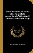 Cover-Bild zum Titel 'Harsa Vardhana, empereur et poète de l'Inde septentrionale (606-648 A.D.) étude sur sa vie et son temps' von 'Maurice Léon Ettinghausen'