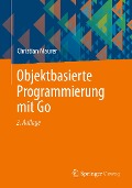 Cover-Bild zum Titel 'Objektbasierte Programmierung mit Go' von 'Christian Maurer'