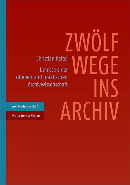 Zwölf Wege ins Archiv - Christian Keitel