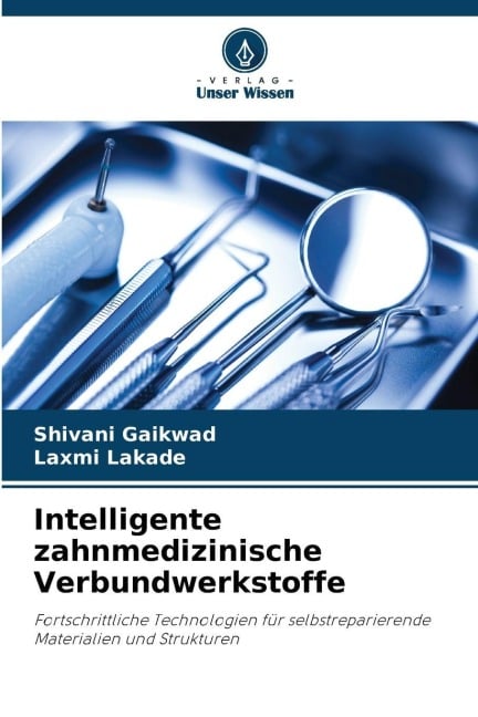 Intelligente zahnmedizinische Verbundwerkstoffe - Shivani Gaikwad, Laxmi Lakade