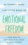 Cover-Bild zum Titel 'The Little Book of Emotional Freedom' von 'Dipanshu Rawal'
