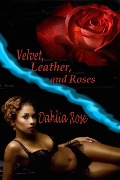 Velvet, Leather And Roses - Dahlia Rose