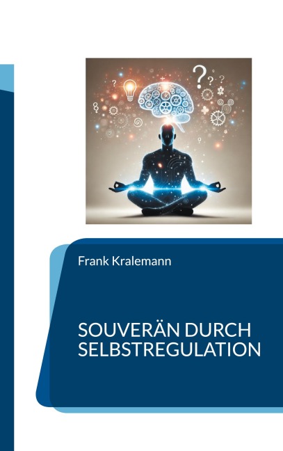 Souverän durch Selbstregulation - Frank Kralemann