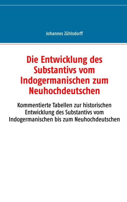 Die Entwicklung des Substantivs vom Indogermanischen zum Neuhochdeutschen - Johannes Zühlsdorff