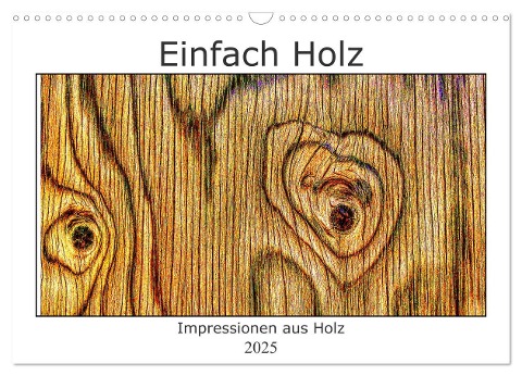 Einfach Holz (Wandkalender 2025 DIN A3 quer), CALVENDO Monatskalender - Uwe Golz