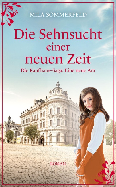 Die Sehnsucht einer neuen Zeit | Eine historische Familiensaga - Mila Sommerfeld