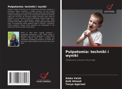 Cover-Bild zum Titel 'Pulpotomia: techniki i wyniki' von 'Alaka Vaish, Asib Ahmad, Tanya Agarwal'