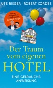 Cover-Bild zum Titel 'Der Traum vom eigenen Hotel' von 'Ute Rieger, Robert Cordes'