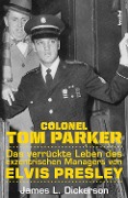 Cover-Bild zum Titel 'Colonel Tom Parker' von 'James L. Dickerson'