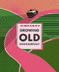 Cover-Bild zum Titel 'The Essential Guide to Growing Old Disgracefully' von ''
