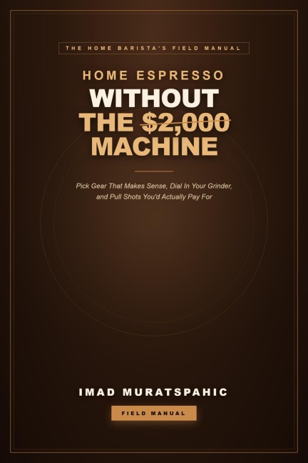 Home Espresso Without the $2,000 Machine - Imad Muratspahic