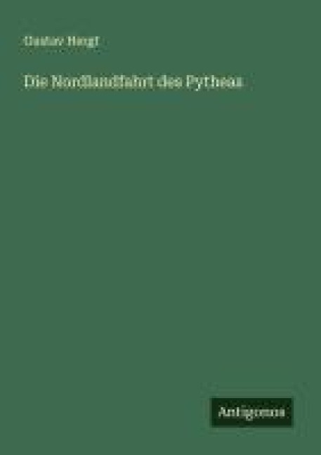Die Nordlandfahrt des Pytheas - Gustav Hergt