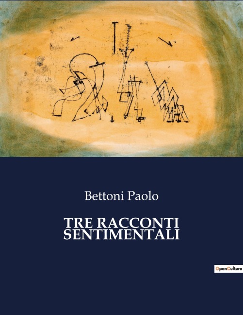 TRE RACCONTI SENTIMENTALI - Bettoni Paolo