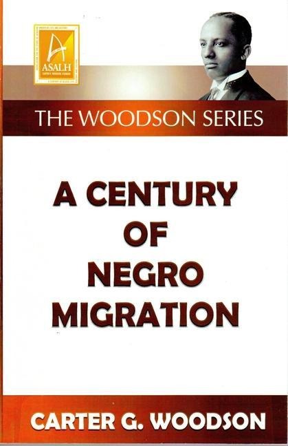 A Century of Negro Migration - Carter Godwin Woodson
