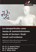 Cover-Bild zum Titel 'Le nanoparticelle come mezzo di somministrazione locale di farmaci: Studi basati sull'evidenza' von 'K. S. Janani Priya, R. Renuka Devi, C. Nitya Kala'