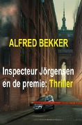 Inspecteur Jörgensen en de premie: Thriller - Alfred Bekker