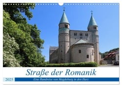 Straße der Romanik im Harz - eine Rundreise von Magdeburg in den Harz (Wandkalender 2025 DIN A3 quer), CALVENDO Monatskalender - Beate Bussenius