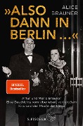 Cover-Bild zum Titel '»Also dann in Berlin ...«' von 'Alice Brauner'