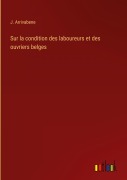 Cover-Bild zum Titel 'Sur la condition des laboureurs et des ouvriers belges' von 'J. Arrivabene'