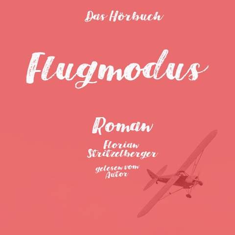 Flugmodus - Florian Stritzelberger