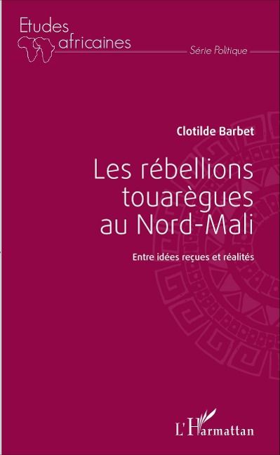Les rébellions touarègues au Nord Mali - Barbet Clotilde Barbet