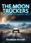 Cover-Bild zum Titel 'The moontruckers: Alien Sci- fi romance with alien first contact' von 'Giuseppe Borrelli'