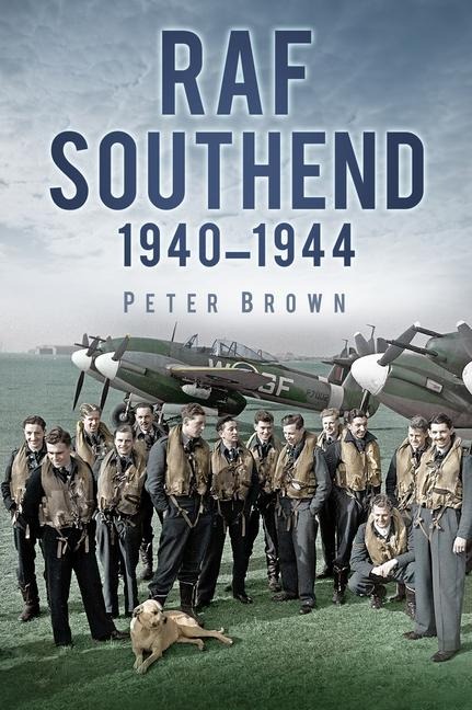 RAF Southend 1940-1944 - Peter C Brown