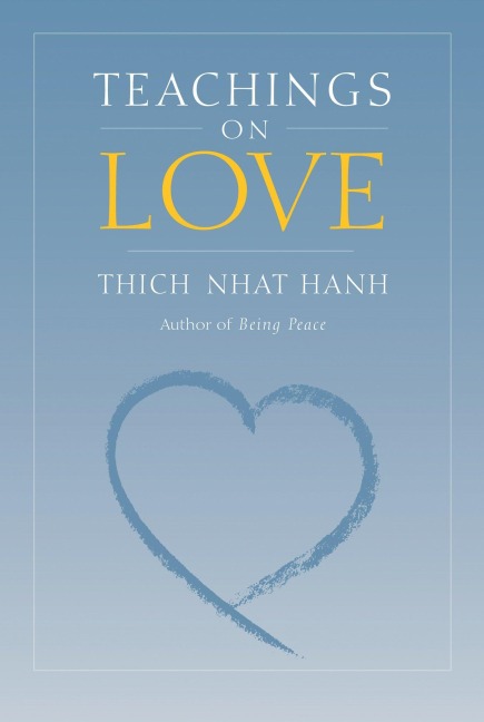 Teachings on Love - Thich Nhat Hanh