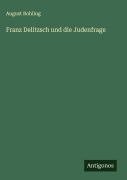 Cover-Bild zum Titel 'Franz Delitzsch und die Judenfrage' von 'August Rohling'