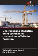 Cover-Bild zum Titel 'Una rassegna statistica delle tecniche di costruzione offsite in Pakistan' von 'Wajahat Sammer Ansari, Zia Ur Rehman'