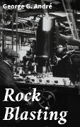 Rock Blasting - George G. André